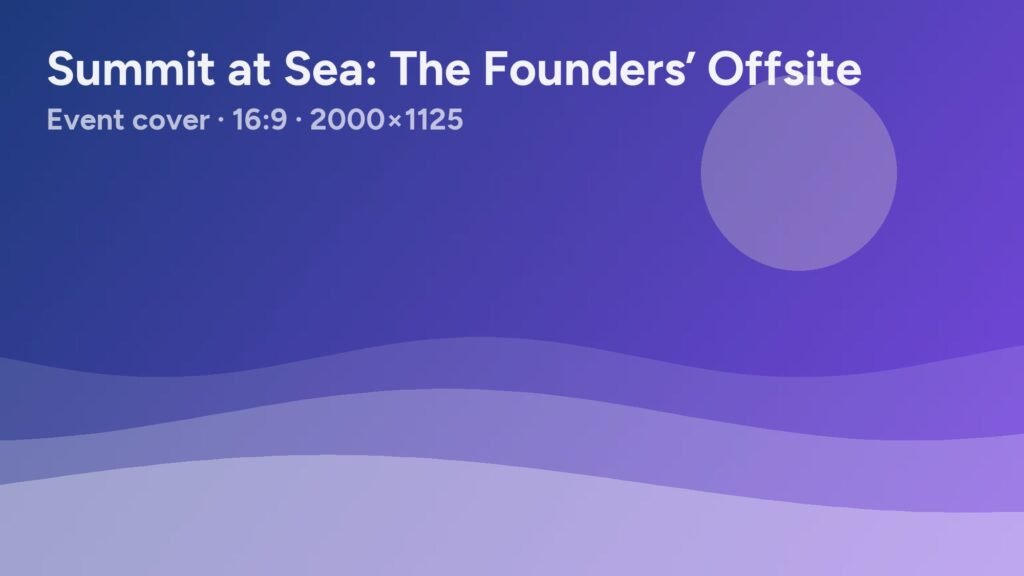 Placeholder cover image for Summit at Sea: The Founders’ Offsite